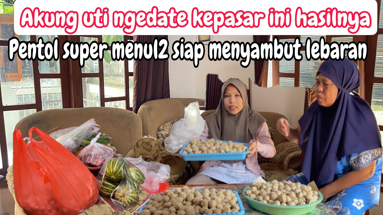 PENTOL MENUL2 SIAP MENYAMBUT TAMU LEBARAN || UNBOXING HASIL BELANJA IBUK DIPASAR