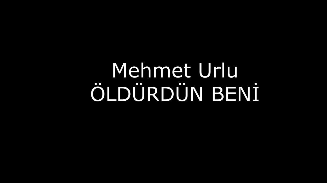 Mehmet URLU - ÖLDÜRDÜN BENİ