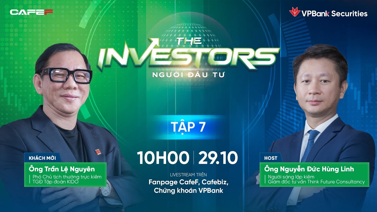 Talk show The Investors tập 7: Khách mời ông Trần Lệ Nguyên, PCT thường trực kiêm TGĐ Tập đoàn KIDO