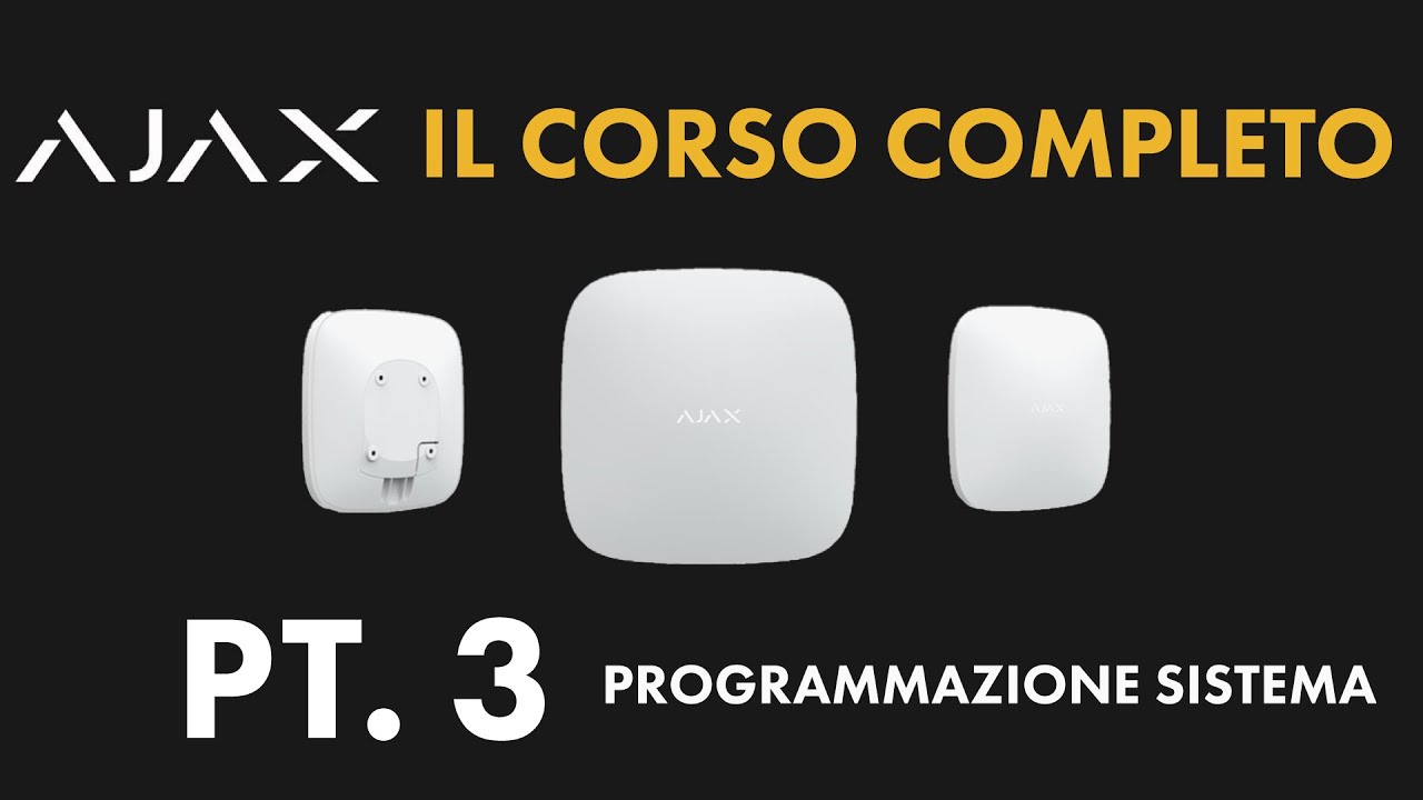 ALLARME AJAX - CORSO COMPLETO | PT.3 Programmazione dell'impianto AJAX