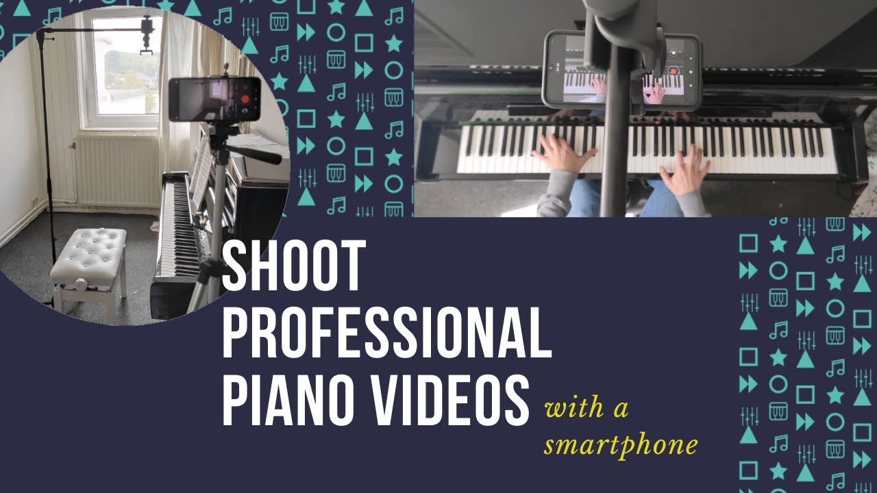 How to shoot professional piano videos using a smartphone