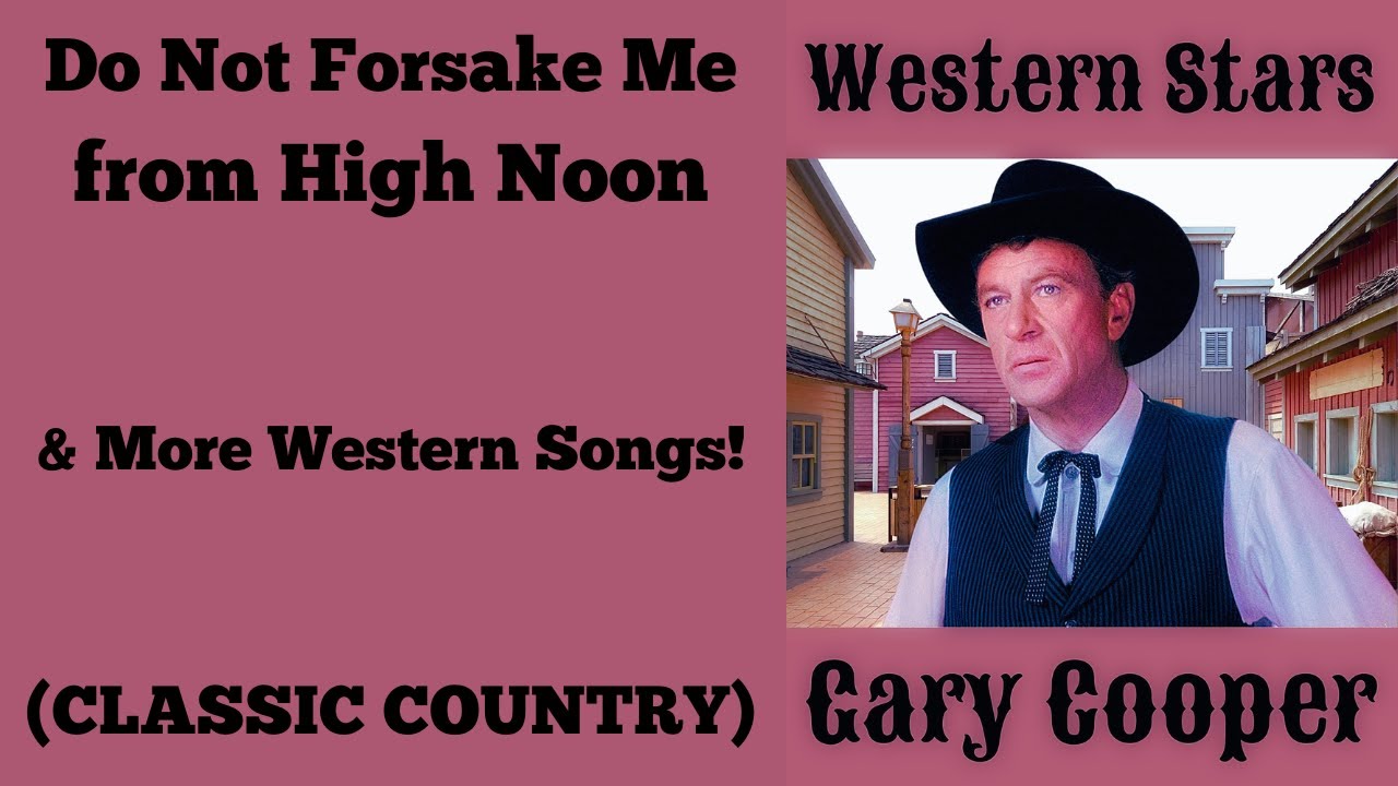 Do Not Forsake Me from High Noon & More Western Songs (CLASSIC COUNTRY) # 2 NEW 2022!
