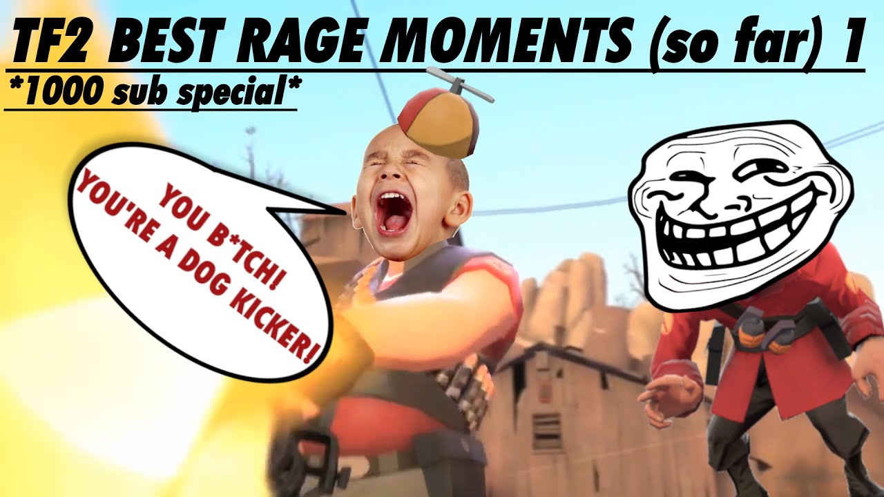 TF2 Best Rage Moments (so far) 1 | TF2 RAGE