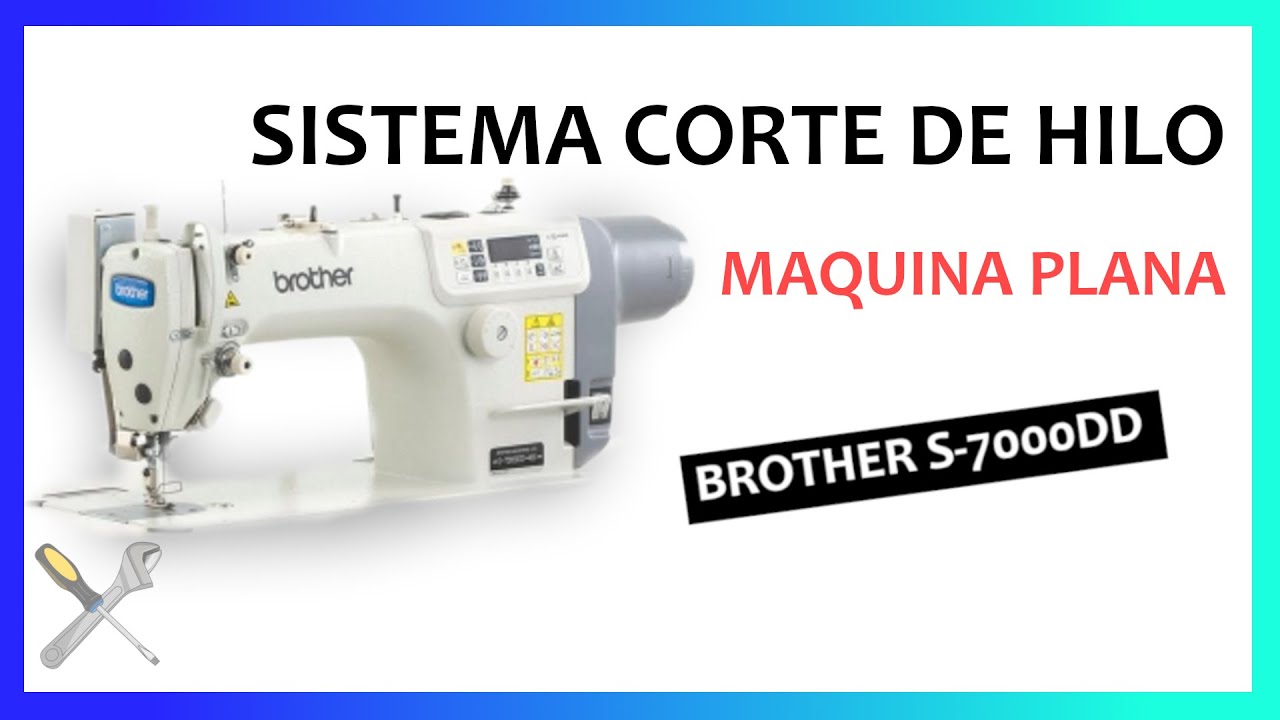 SISTEMA CORTE DE HILO | PLANA BROTHER S-7000DD |  ¿PORQUE NO CORTA? ¿PORQUE REVIENTA EL HILO?