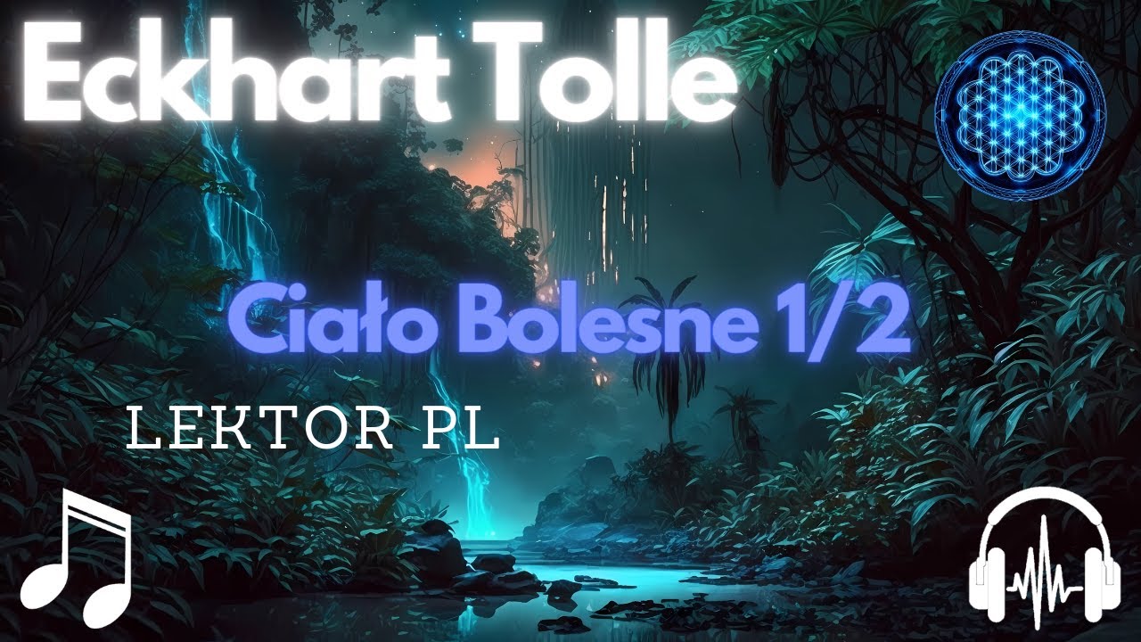 Eckhart Tolle &ndash; Przebudzenie z 'Ciała Bolesnego' Część 1/2 - Lektor PL