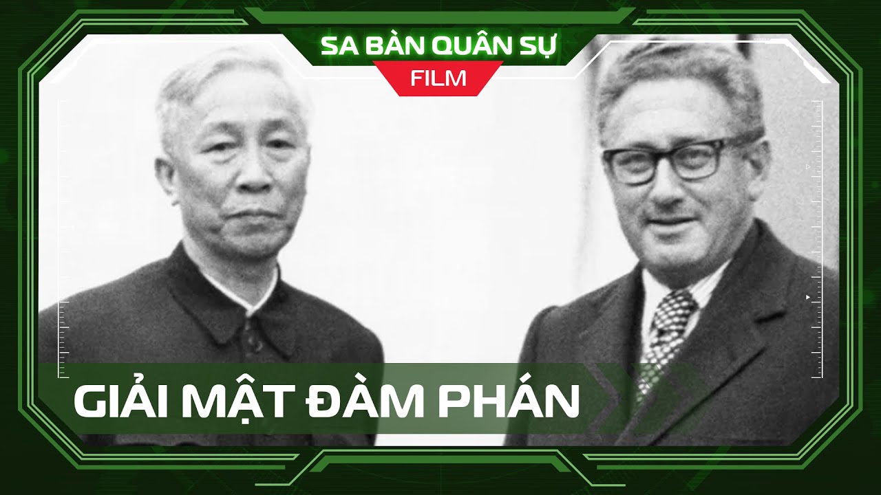 📽 SBQS | Những cuộc đàm phán bí mật giữa cố vấn Lê Đức Thọ & H. Kissinger