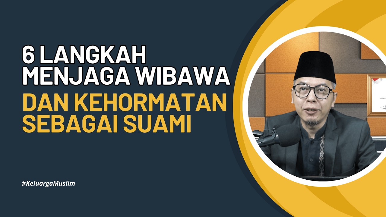 Keluarga Muslim : 6 langkah menjaga wibawa dan kehormatan sebagai suami