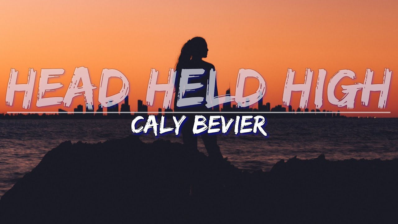 Caly Bevier - Head Held High (Lyrics) - Full Audio, 4k Video