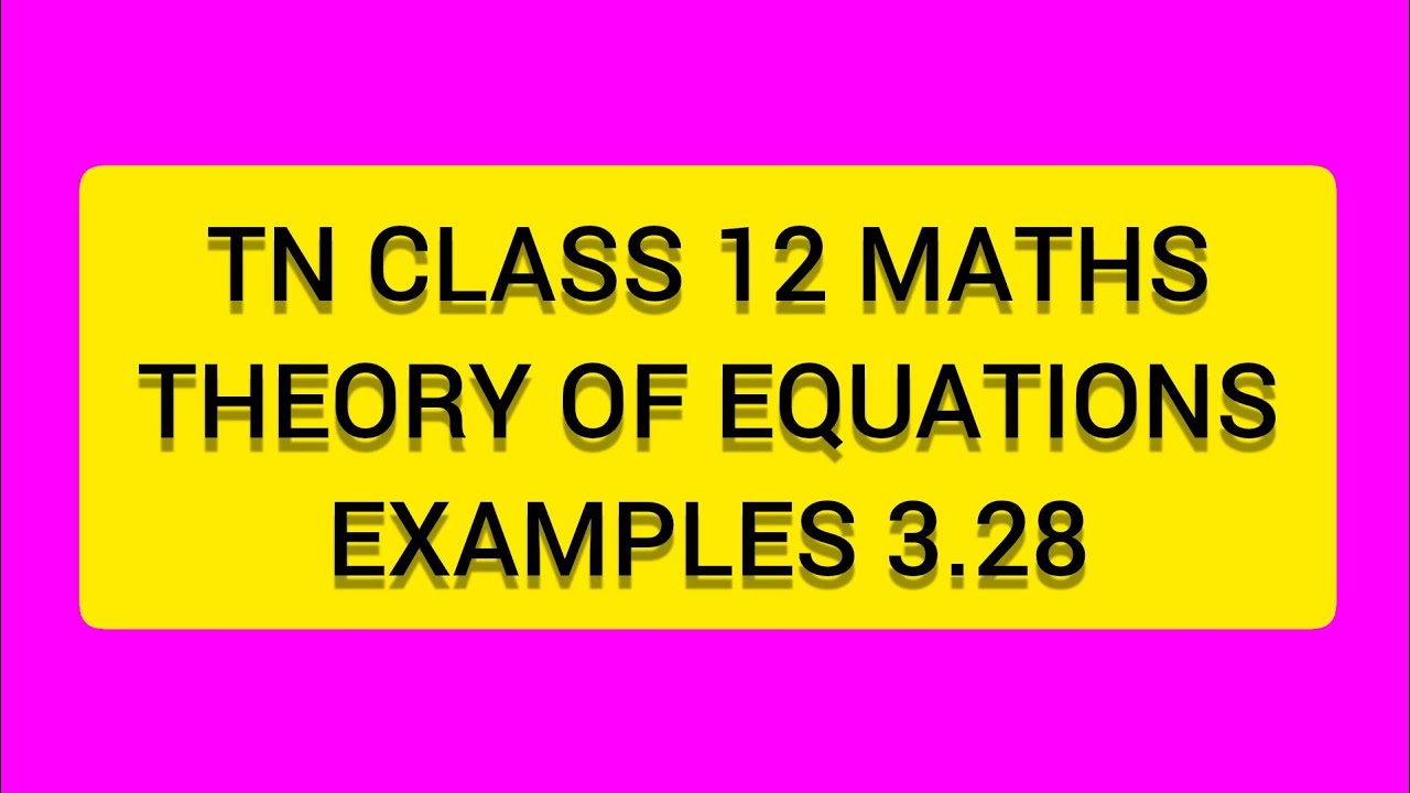 TN CLASS 12 MATHS THEORY OF EQUATIONS EXAMPLES 3.28