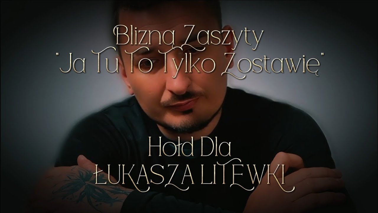 Blizną Zaszyty - Ja Tu To Tylko Zostawię (Hołd Dla Łukasza Litewki)