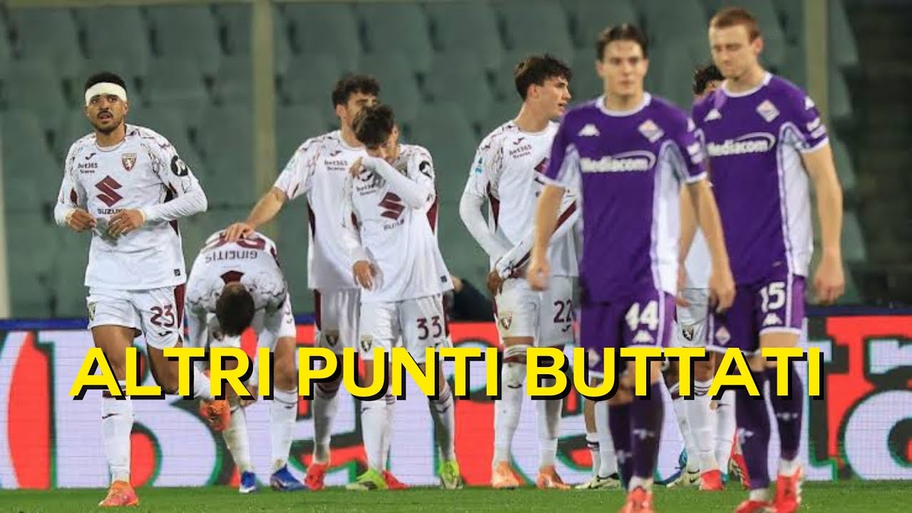 ALTRI PUNTI BUTTATI PER MANCANZA DI CARATTERE | Fiorentina Torino 2-2
