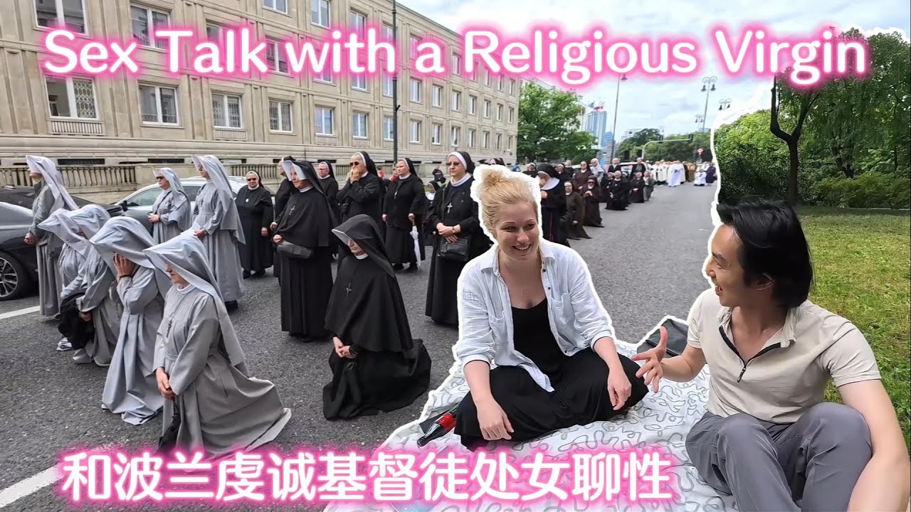 Sex talk with a religious virgin Polish girl 和波兰虔诚基督徒处女聊性爱