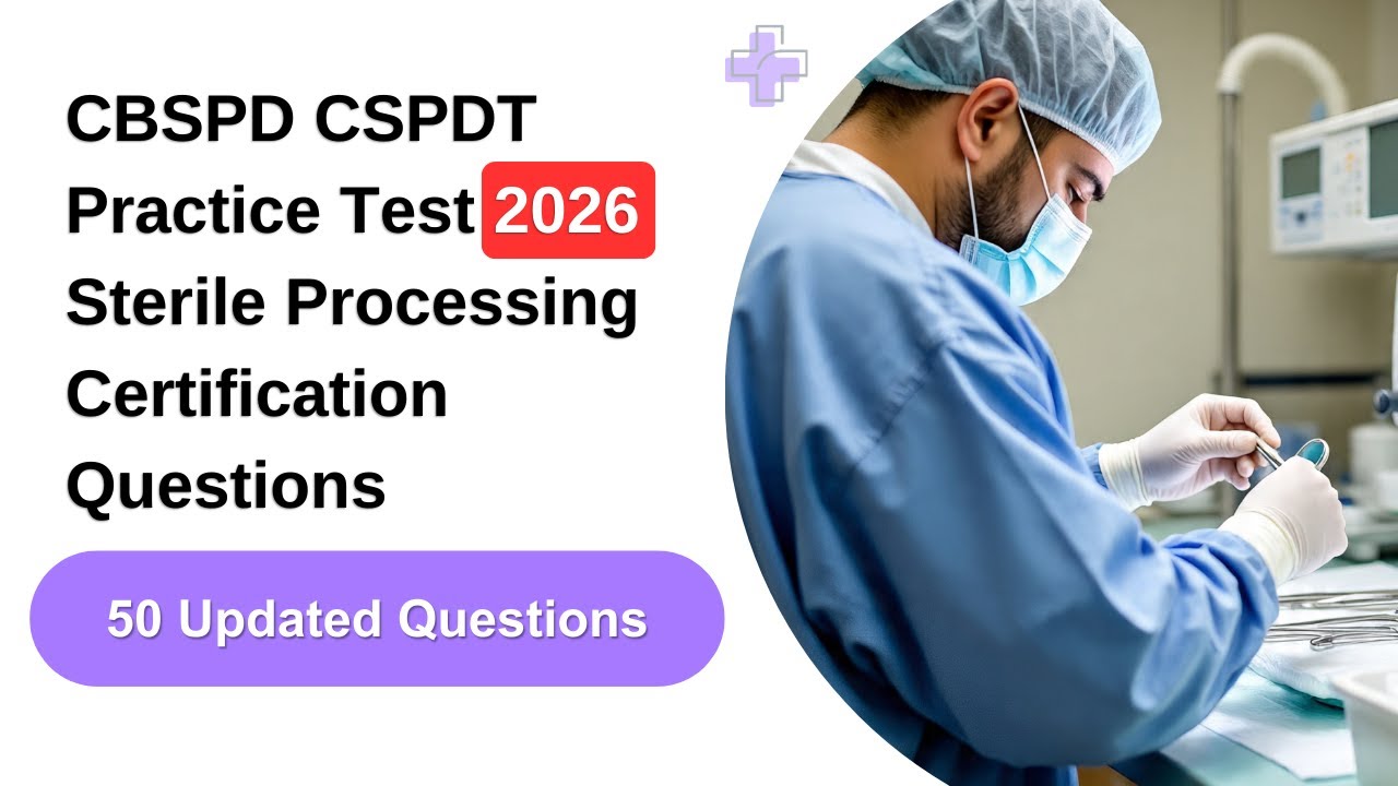 CBSPD CSPDT Practice Test 2026 | 50 Updated Sterile Processing Certification Questions & Answers