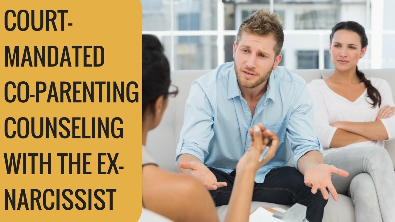 Court-Mandated Co-parenting Counseling With The Ex Narcissist