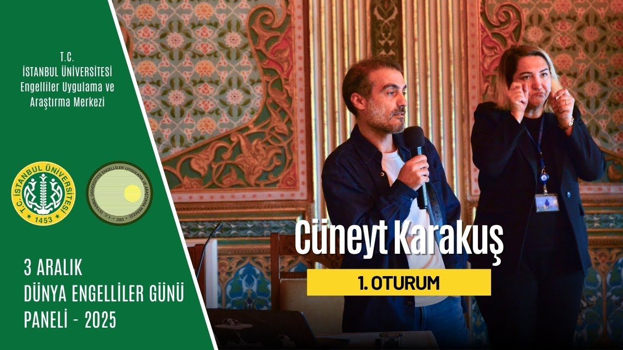 1.Oturum Yönetmen Cüneyt Karakuş |3 Aralık Dünya Engelliler Günü 2025| İstanbul Üniversitesi ENUYGAR