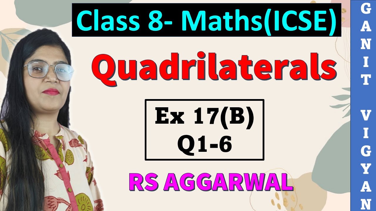 Quadrilaterals | ICSE class 8 Maths | Chapter 17 | Ex 17 (B) | Q 1-6 | RS Aggarwal