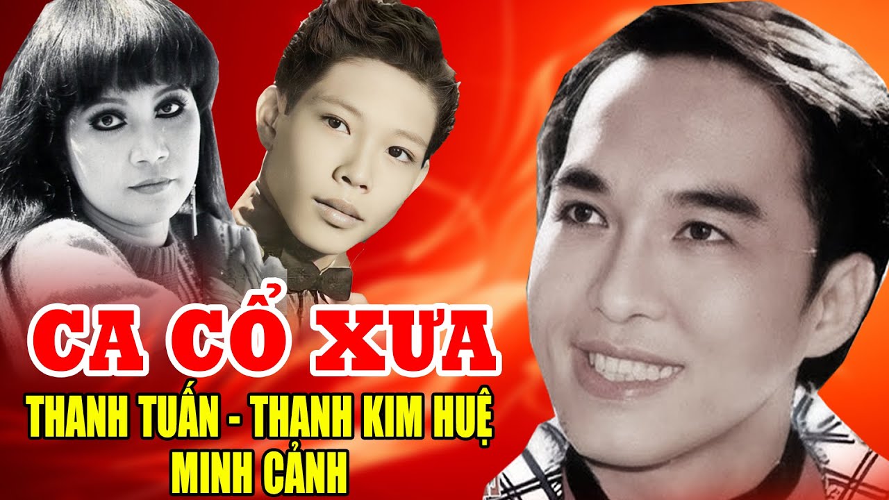 Ca Cổ Xưa Trước 1975 THANH TUẤN,THANH KIM HUỆ,MINH CẢNH.. #Tuyển Chọn Ca Vọng Cổ Hay Nhất