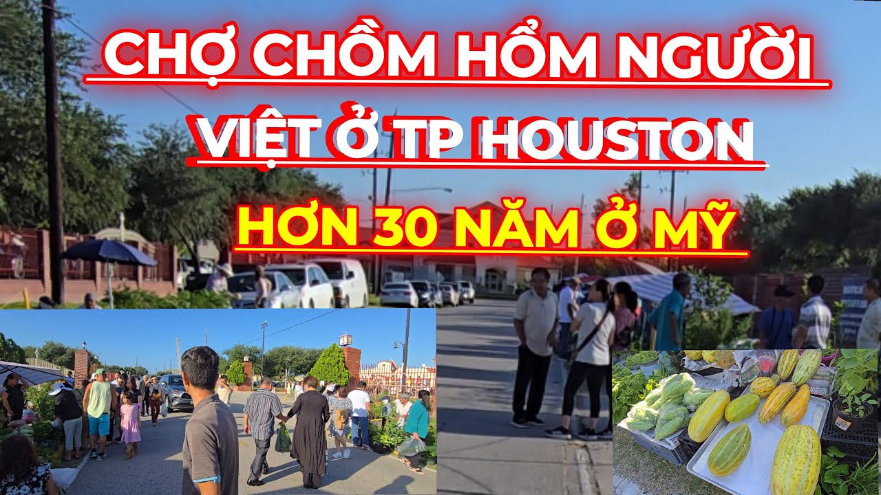 CHỢ CHỒM HỔM, Ng&ocirc;i Chợ Độc Đ&aacute;o Của Người Việt Ở Houston Texas...