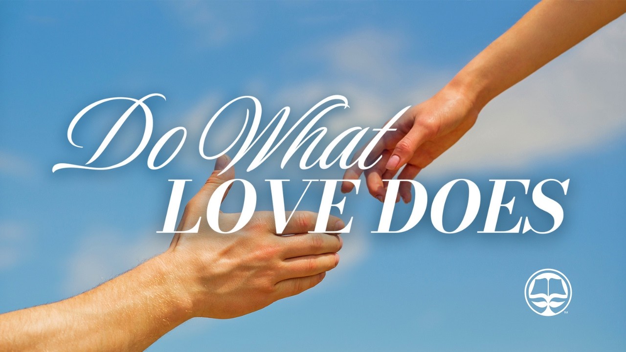 Do What Love Does - The Way International