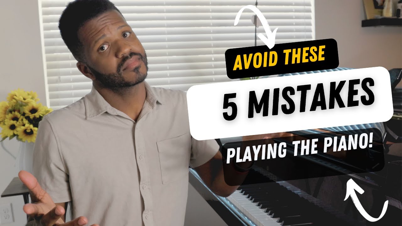 5 Mistakes Pianists Make - Plus tips To Avoid Them!