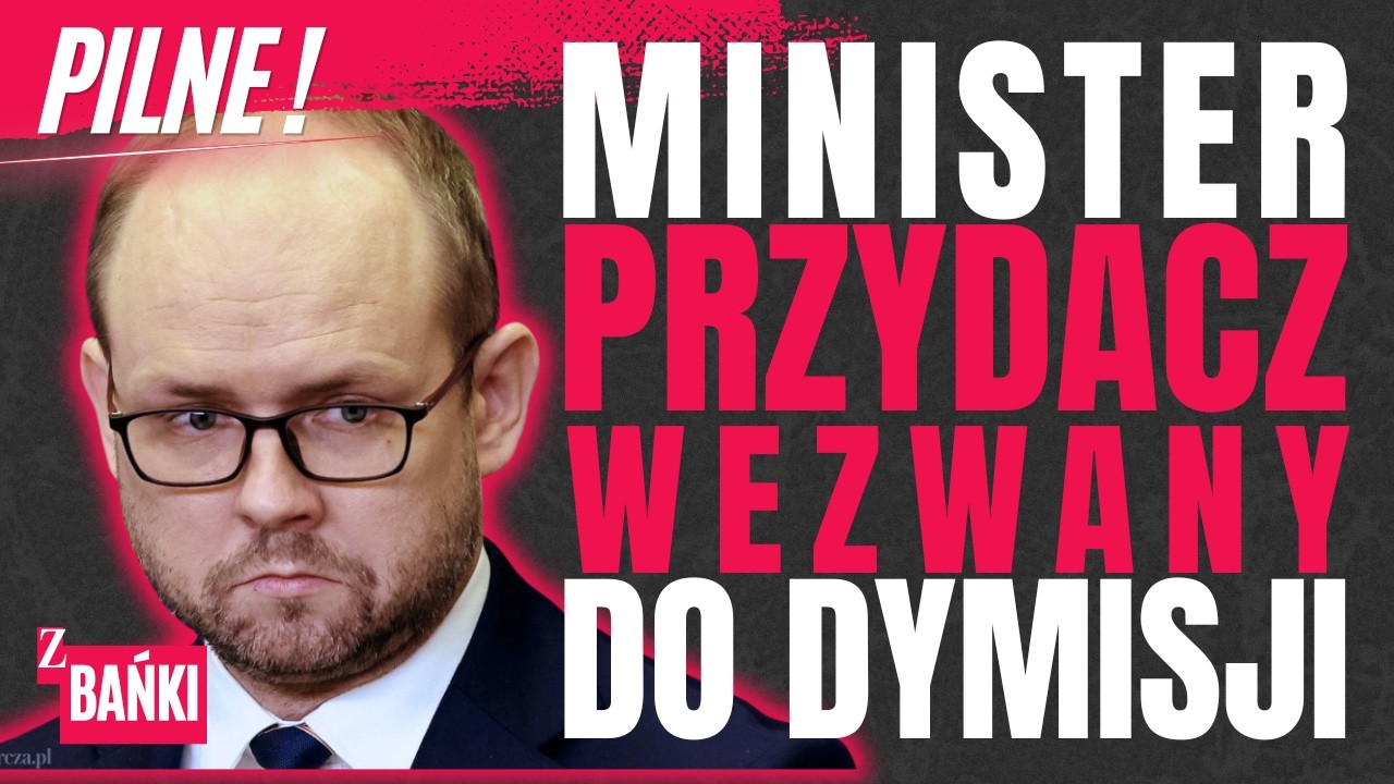 Minister Przydacz został wezwany do dymisji/pilne/Z BAŃKI | Tomasz Szwejgiert