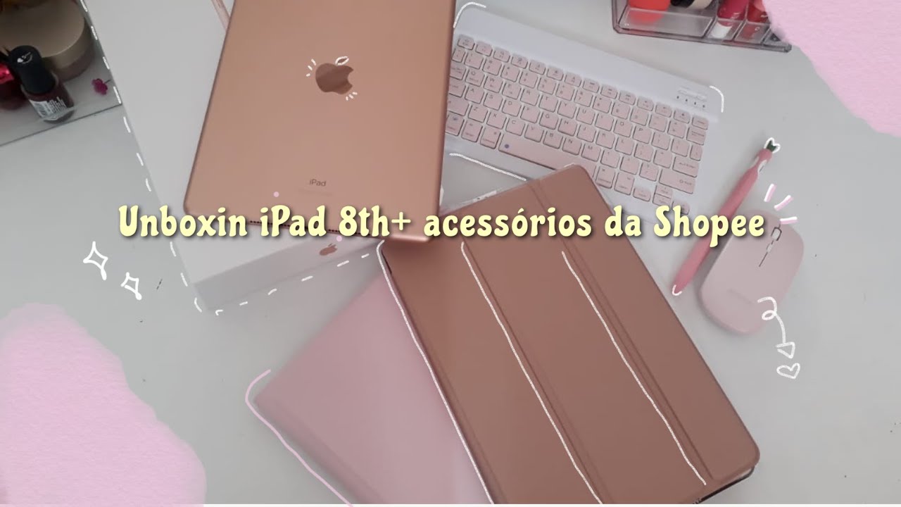 COMPREI UM IPAD✨Unboxing iPad 8th+ acessórios da Shopee📦✏️
