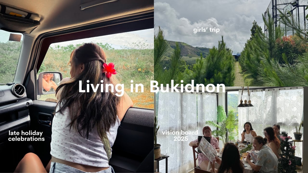 girls trip in bukidnon, vision board 2025, & late holiday celebration ⋆˚✿˖°