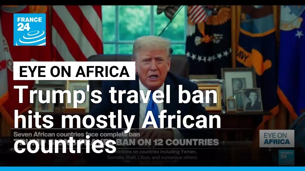 Trump's travel ban hits mostly African countries &bull; FRANCE 24 English