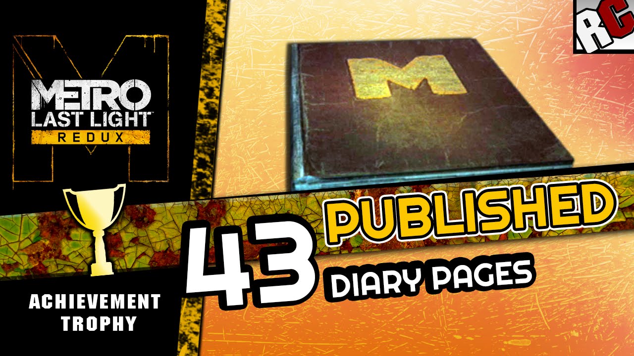Metro Last Light Redux - PUBLISHED - All 43 Diary Page Locations - Achievement/Trophy Guide