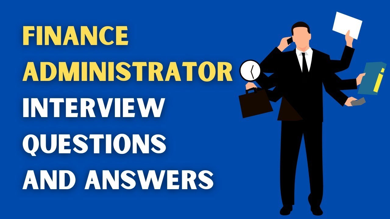 Finance Administrator Interview Questions And Answers