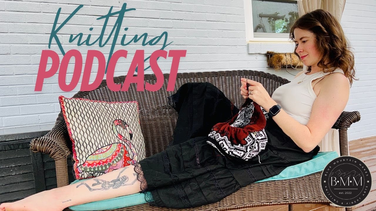 Blue Mountain Makes Knitting Podcast | Ep. 36 Spring knits and some sewing