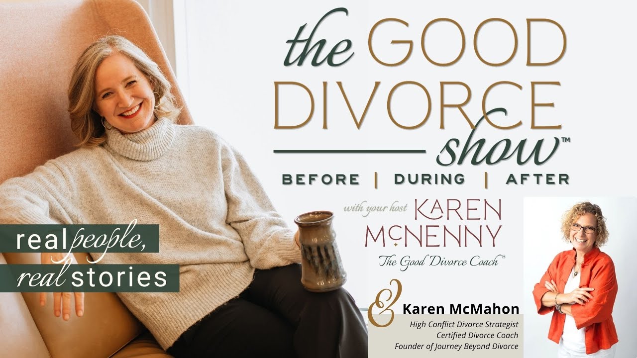 #46 Key Elements of a Good Divorce ft. Karen McMahon | The Good Divorce Show&trade;