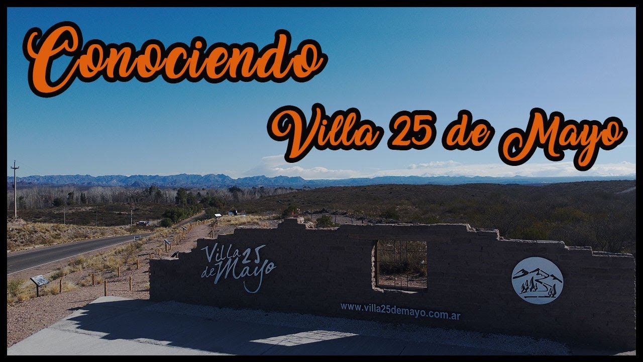 Conociendo La Villa 25 de Mayo │San Rafael │ (Mendoza) [2023]