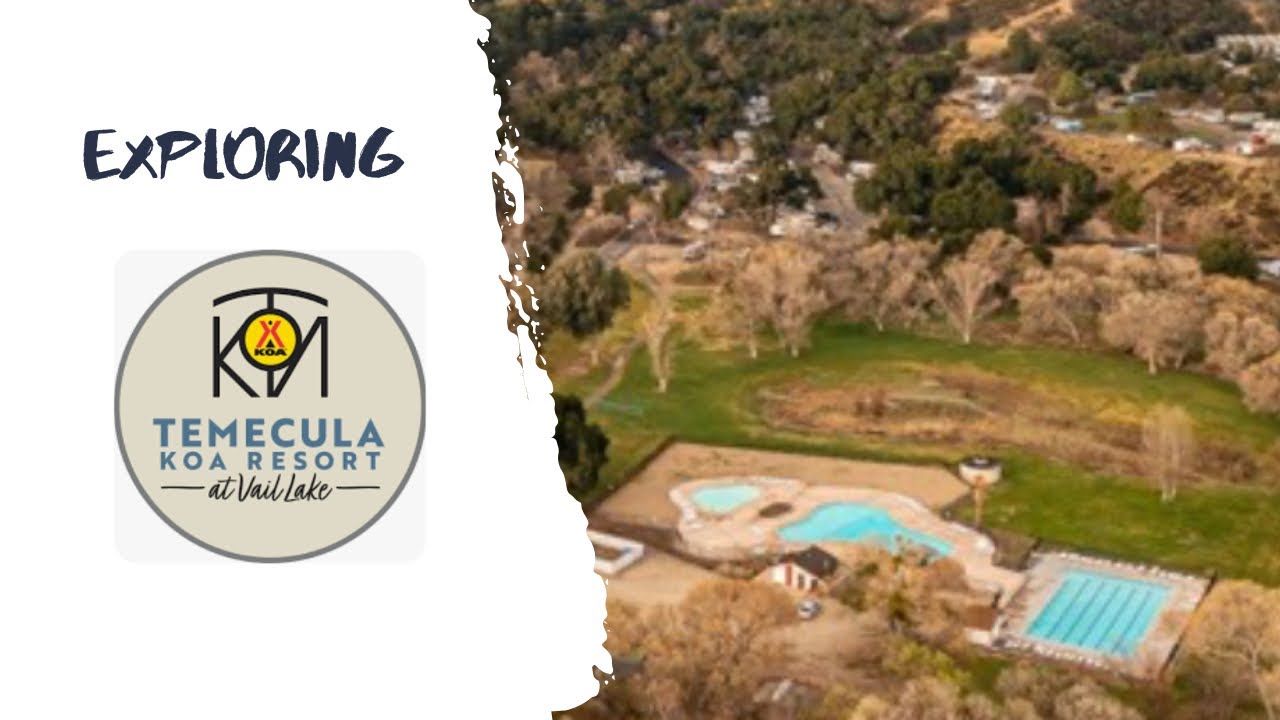Exploring KOA Temecula at Vail Lake- RV camping, lodging and tent camping