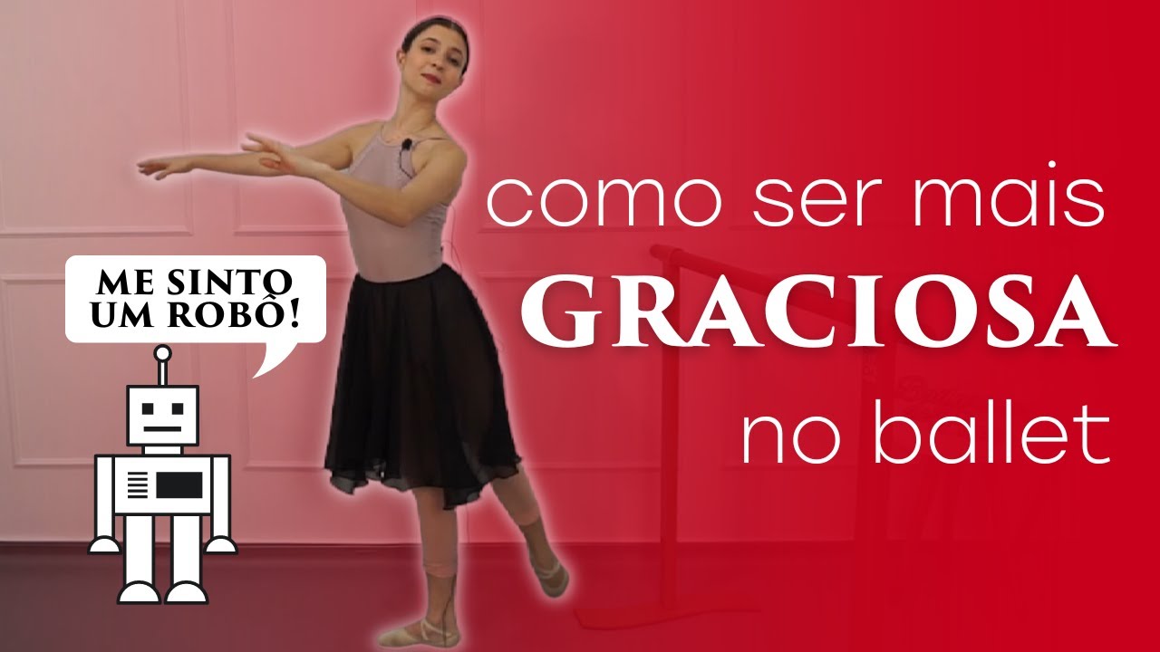 COMO TER MAIS GRACIOSIDADE NO BALLET - Dicas de ballet