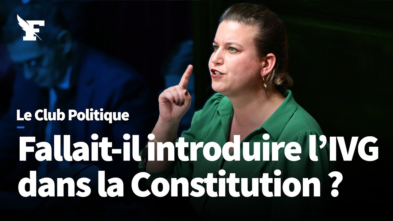 Fallait-il introduire l’IVG dans la Constitution ? Retrouvez Le Club Le Figaro Politique