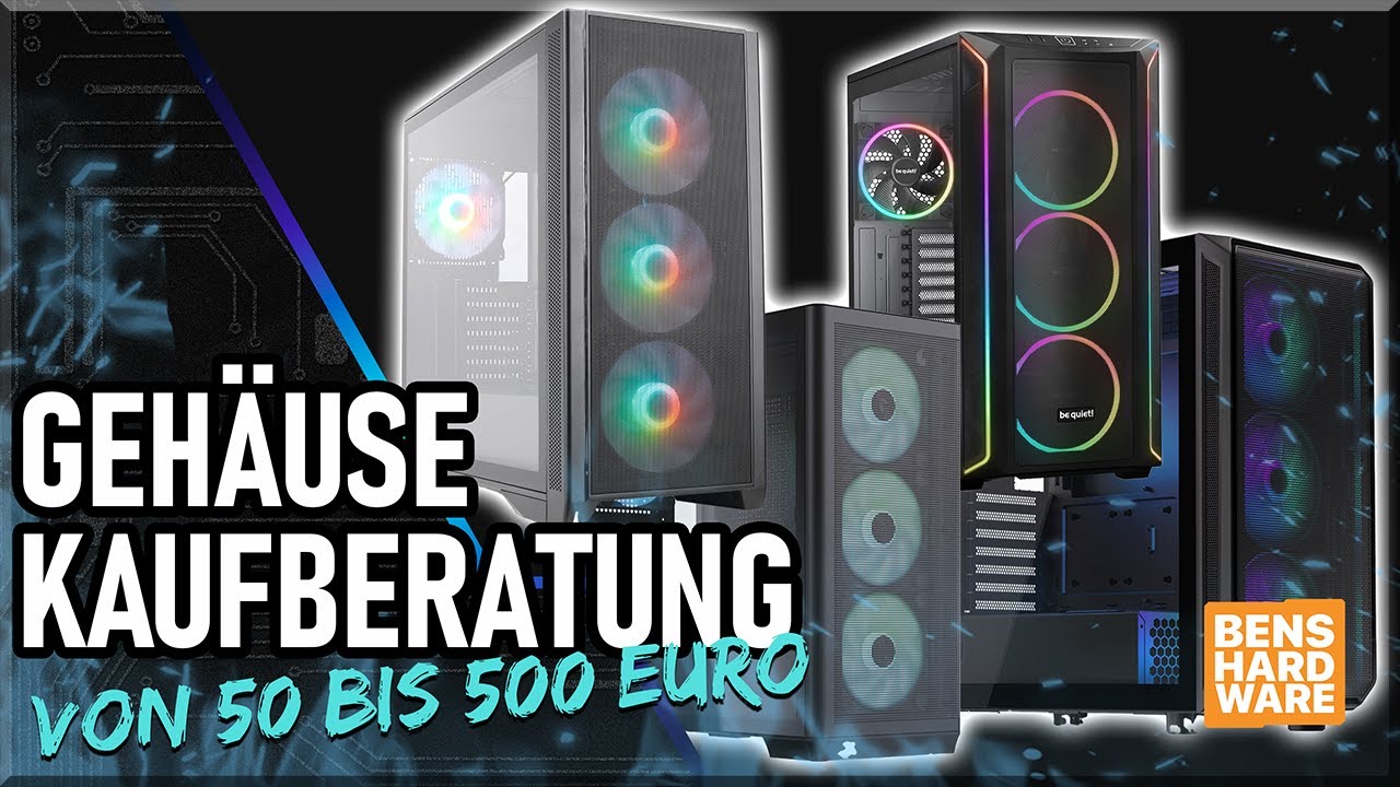 DIE ULTIMATIVE PC-GEHÄUSE KAUFBERATUNG! Die BESTEN GEHÄUSE von 50€ bis 500€!