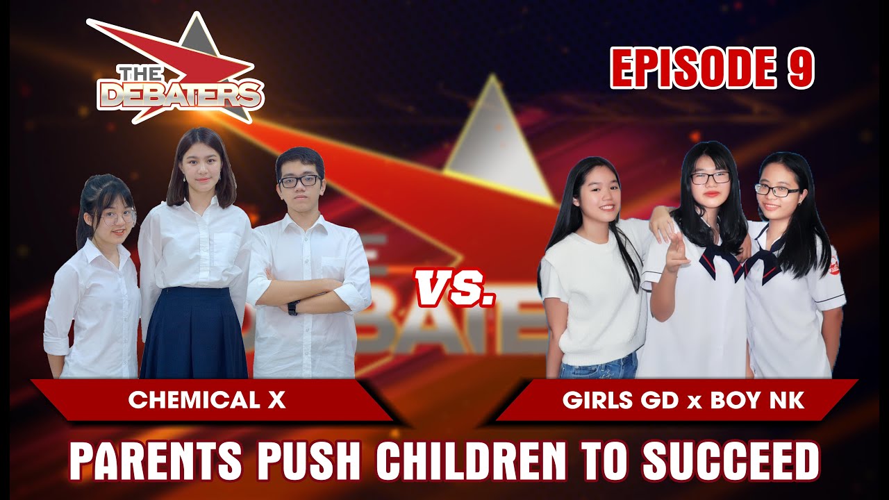 The Debaters Tập 9 | Chọn thành công hay hạnh phúc cho con? | Chemical X vs Girls GD x Boy NK