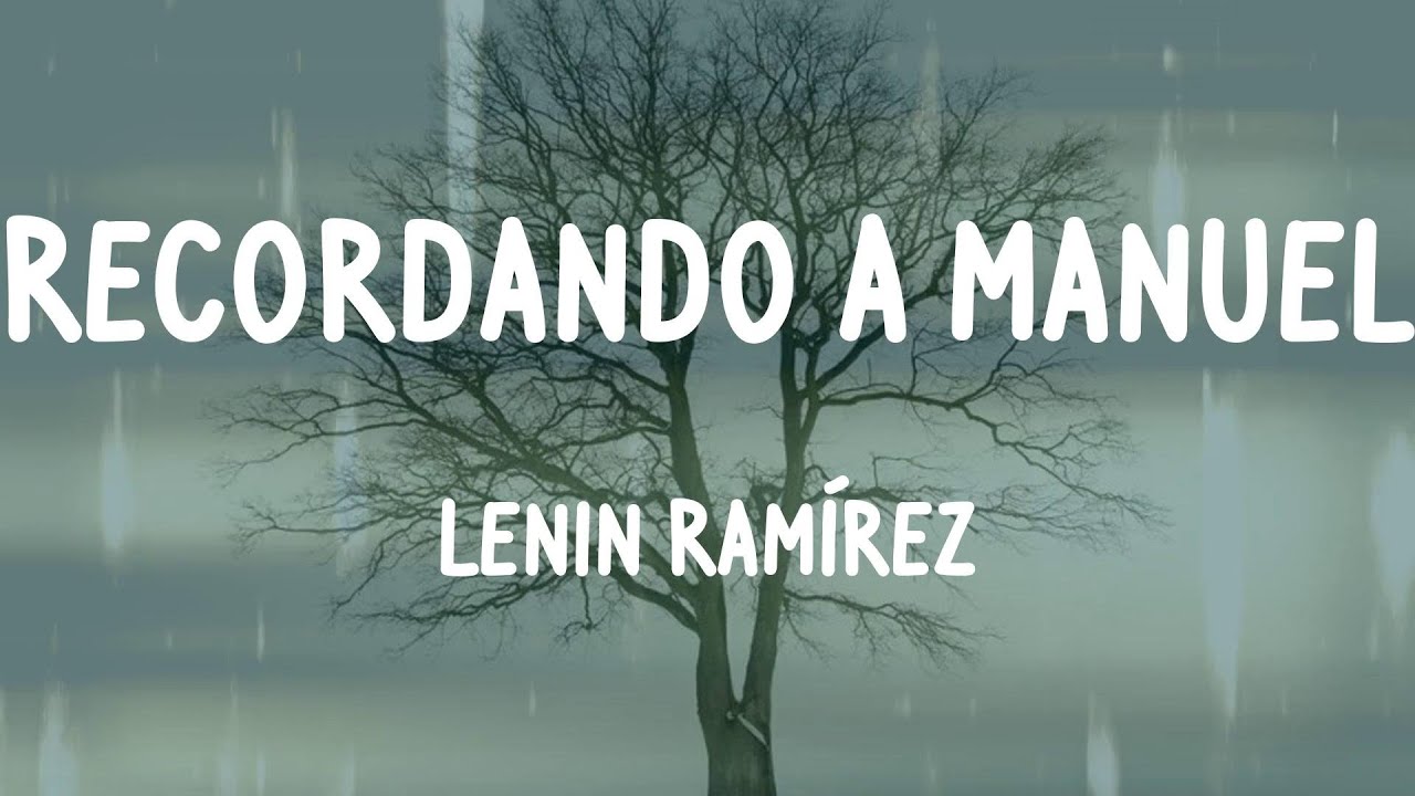Lenin Ram&iacute;rez - Recordando A Manuel (Letras)