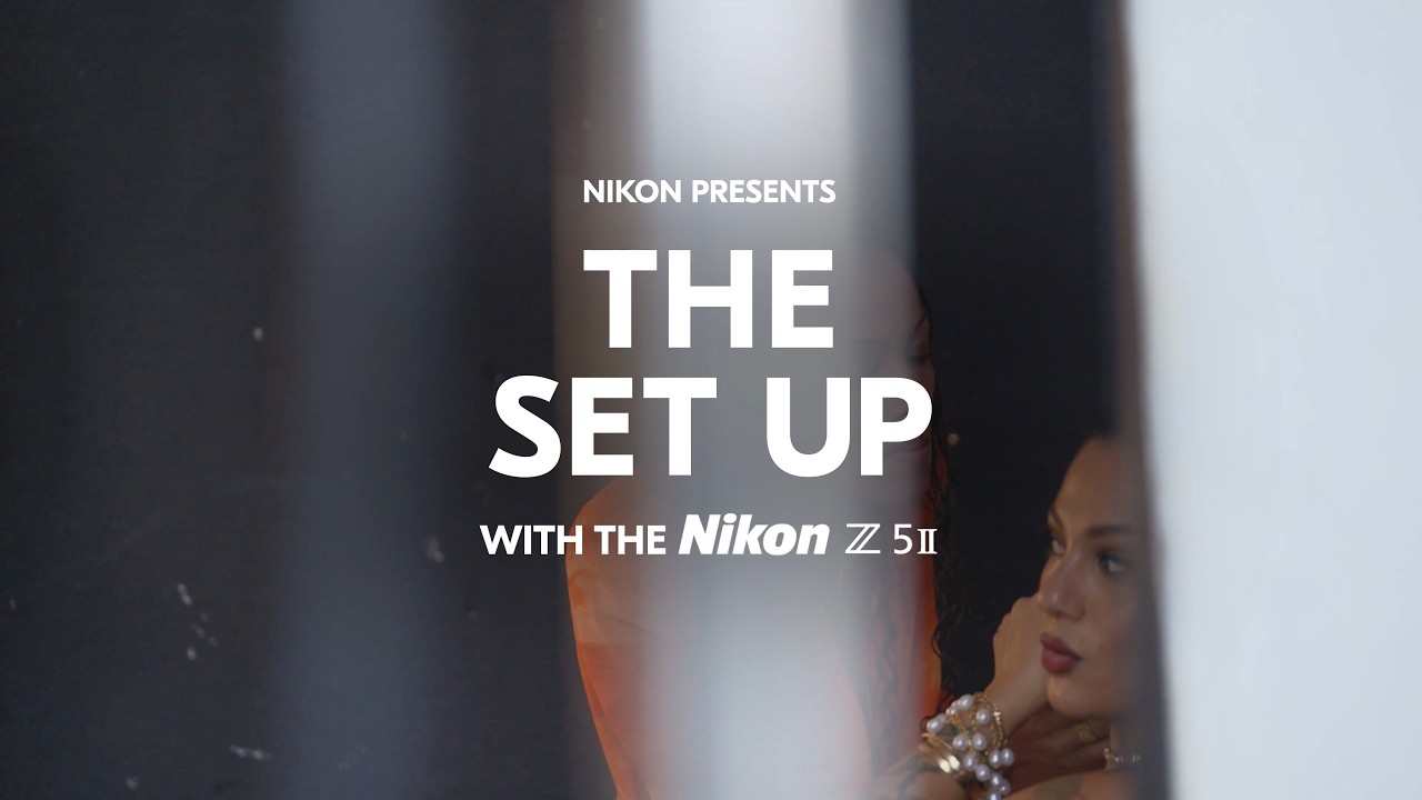 Nikon Presents: The Set Up (Trailer) | A series with the Z5II