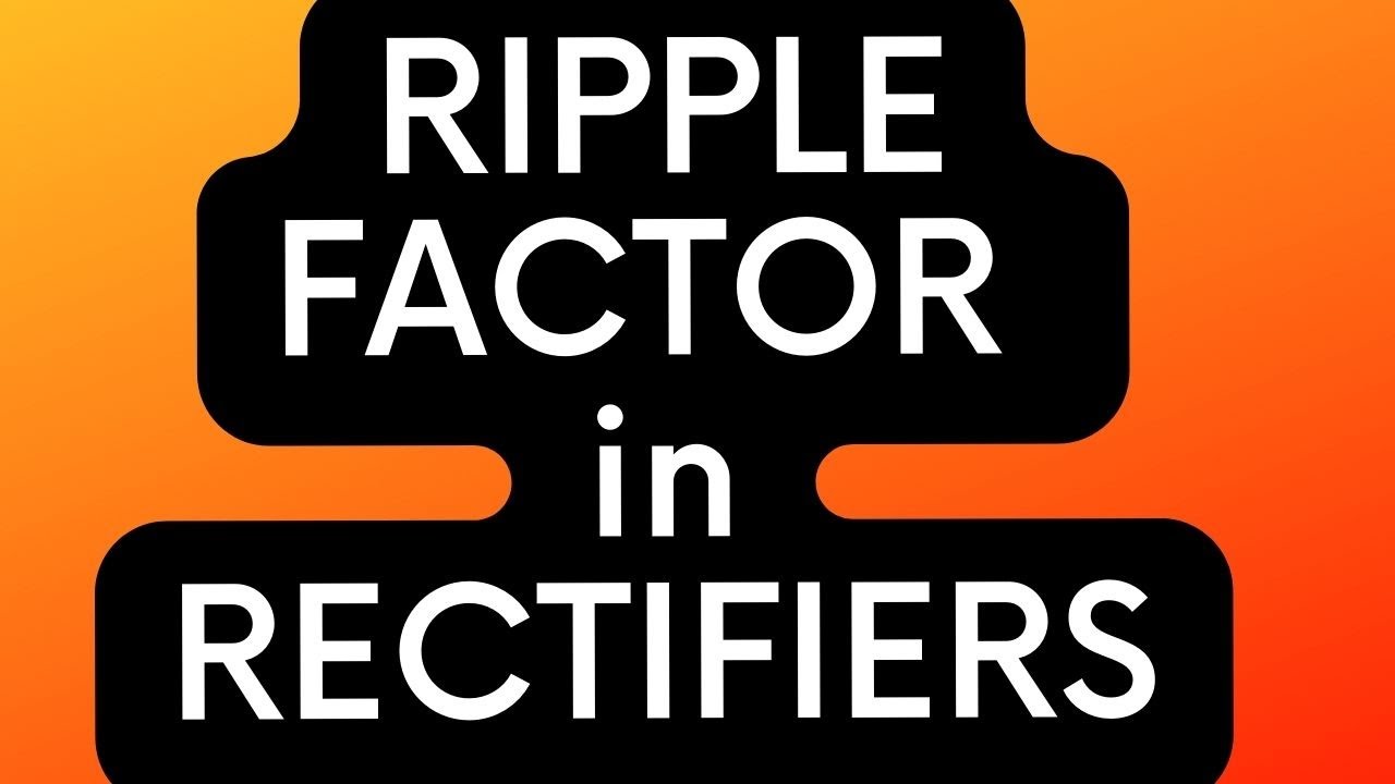 Ripple factor in Rectifiers