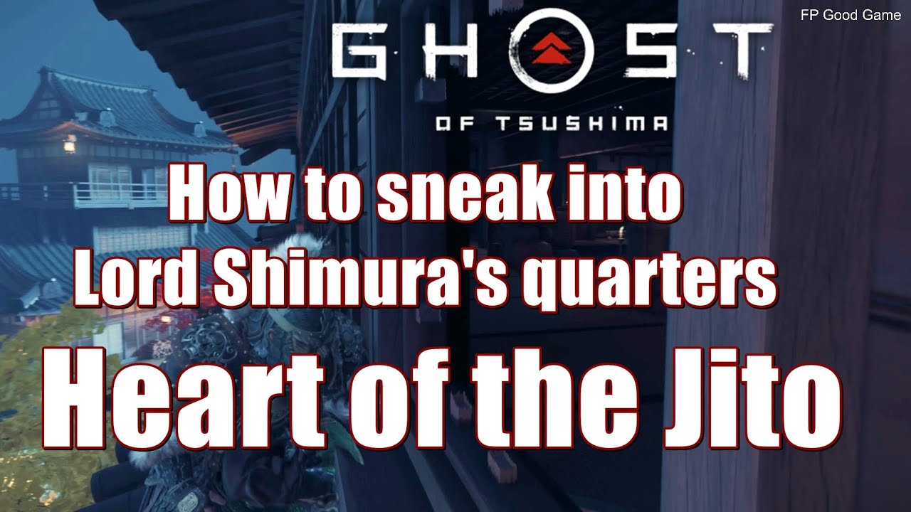 How to sneak into Lord Shimura's quarters during Heart of the Jito Ghost of Tsushima
