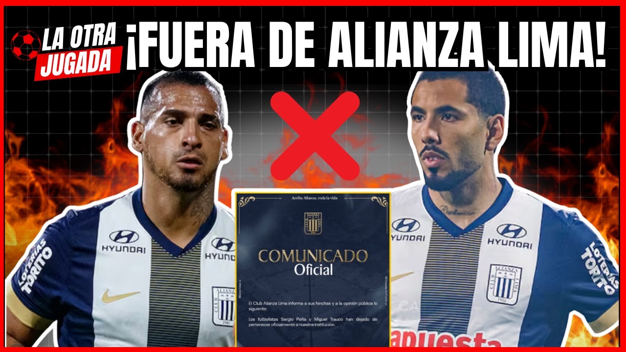 PEÑA Y TRAUCO FUERA DE ALIANZA LIMA ¿LES SIGUE ZAMBRANO?