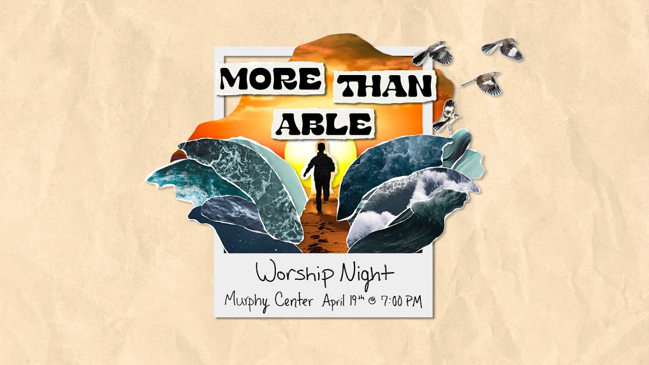 WORSHIP NIGHT // MORE THAN ABLE // MURPHY CENTER