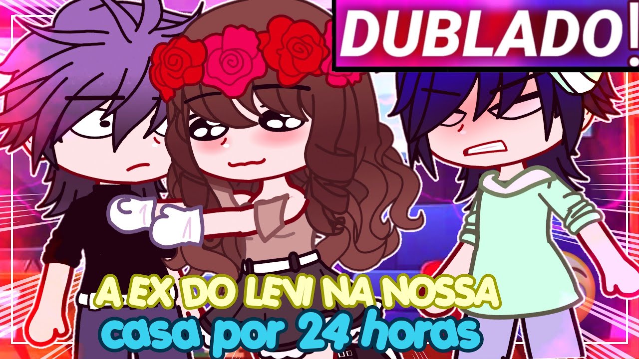 || Ex Do Levi Na Nossa Casa Por 24h ! || Gacha Club [Dublado]