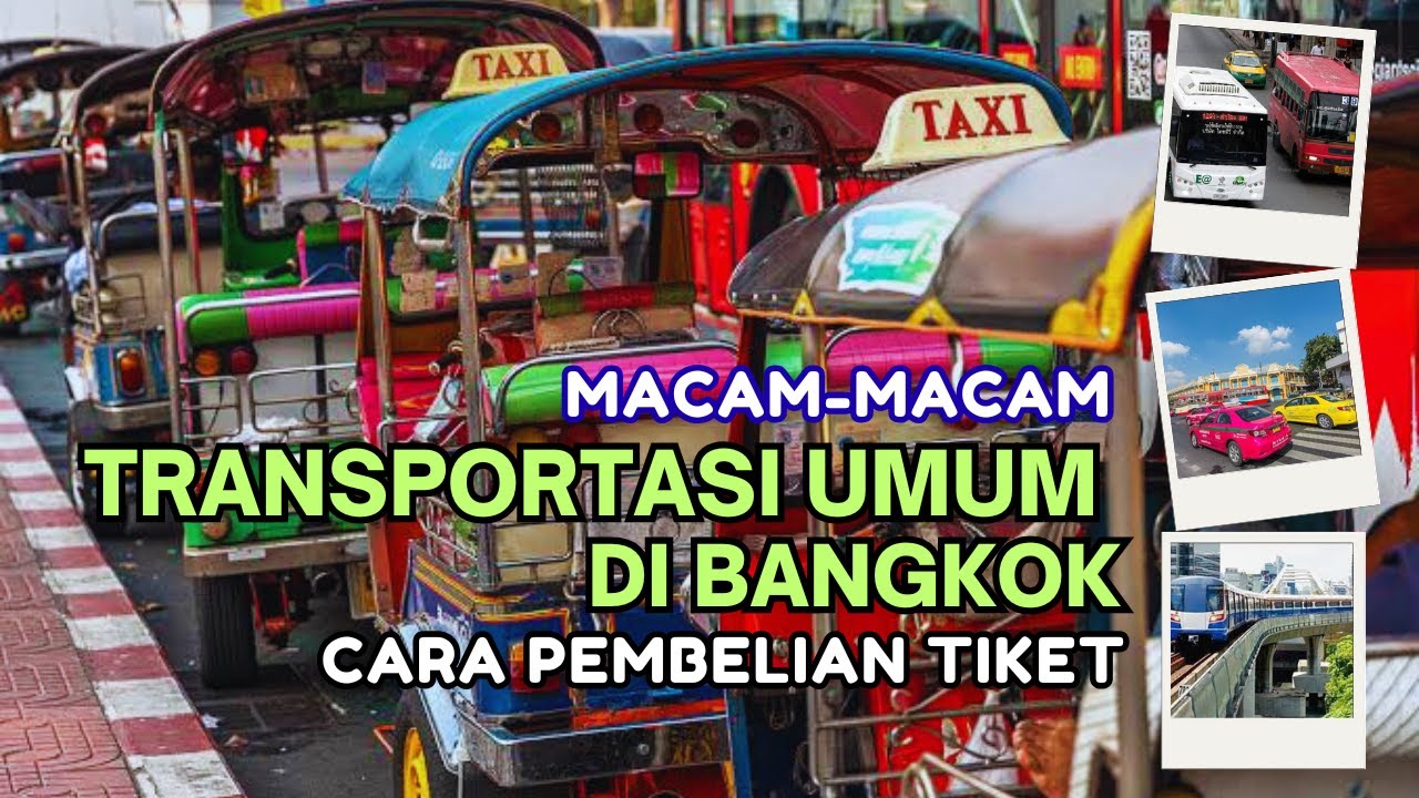 MACAM-MACAM TRANSPORTASI UMUM DI BANGKOK & CARA PEMBELIAN TIKETNYA