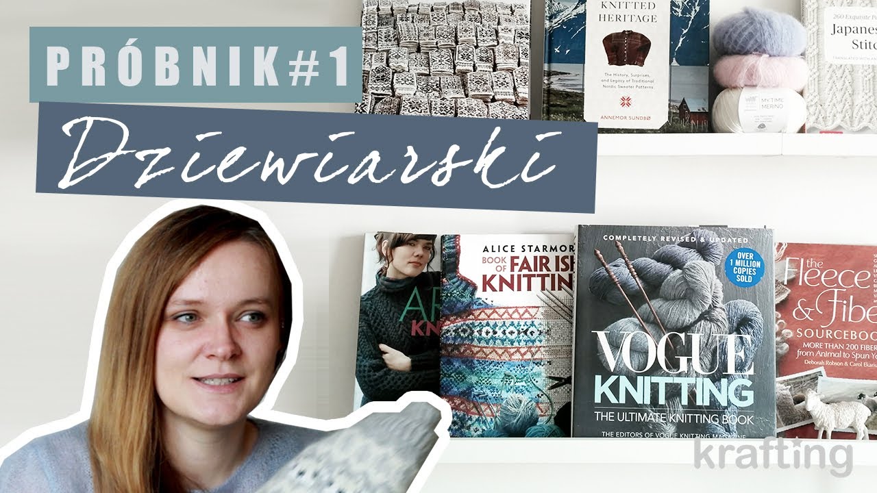 Świetne książki dziewiarskie, które musisz poznać oraz jak powstaje tradycja: PróbnikDziewiarski#01