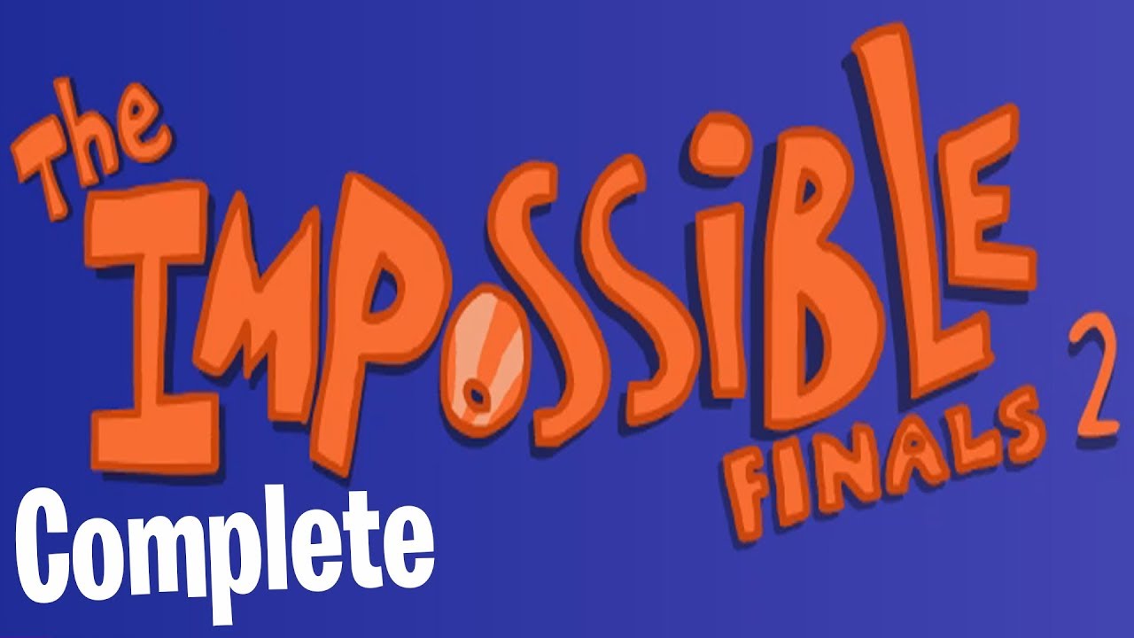 I FINALLY BEAT IT (The Impossible Finals 2 Complete)