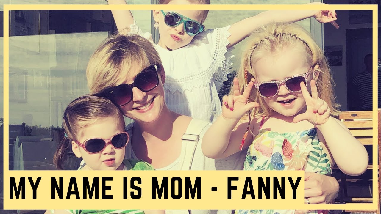 MY NAME IS MOM: FANNY ET LA VIE AVEC 3 FILLES PLEINES D'ENERGIE