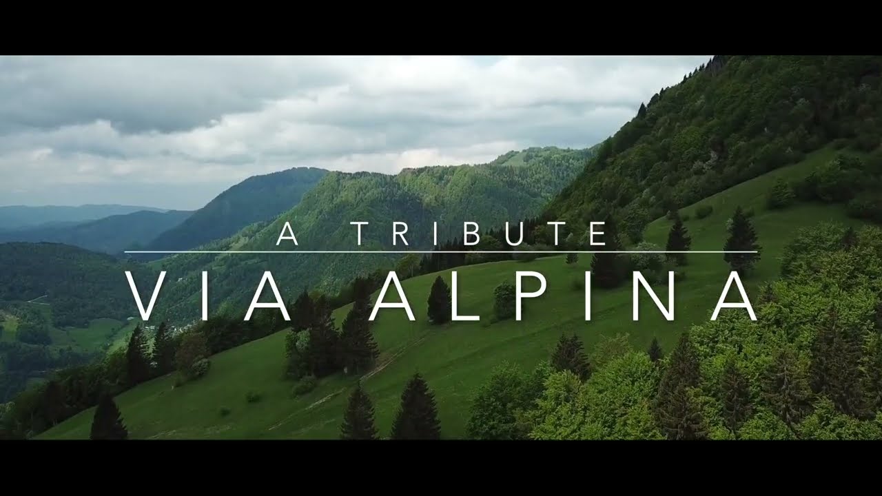 Via Alpina - A tribute to the majesty of the Alps